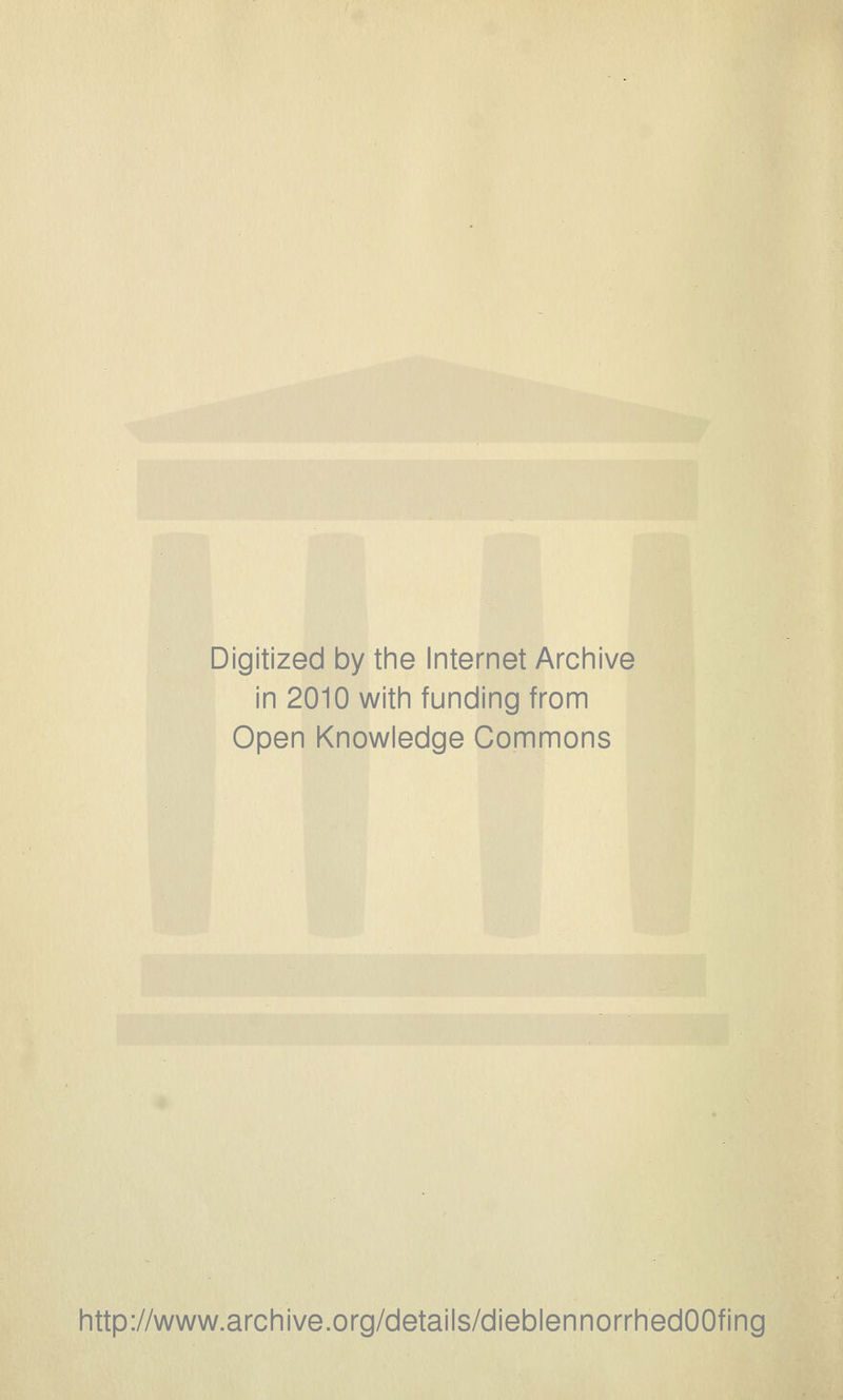 Digitized by the Internet Archive in 2010 with funding from Open Knowledge Commons http://www.archive.org/details/dieblennorrhedOOfing