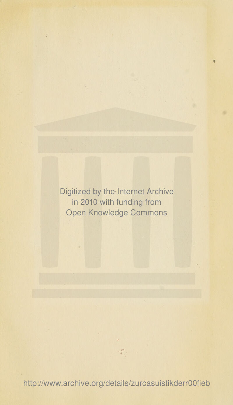 Digitized by the- Internet Archive in 2010 witii funding from Open Knowledge Commons http://www.archive.org/details/zurcasuistikderrOOfieb