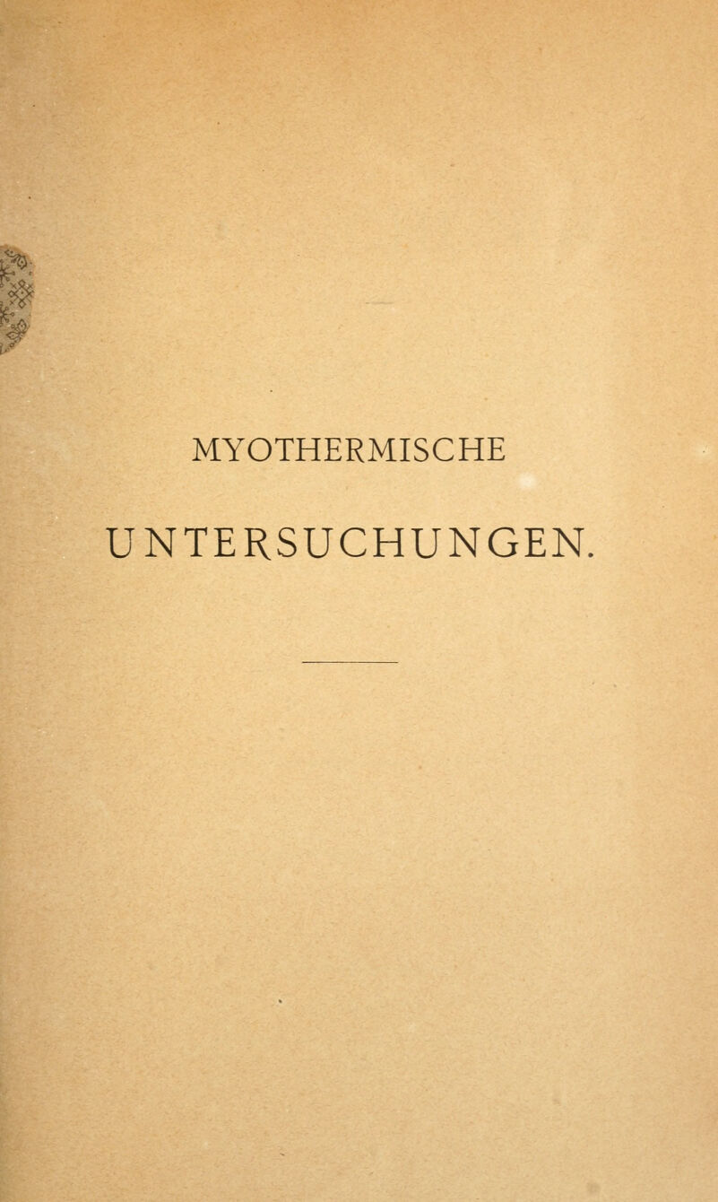 t 5fr MYOTHERMISCHE UNTERSUCHUNGEN,