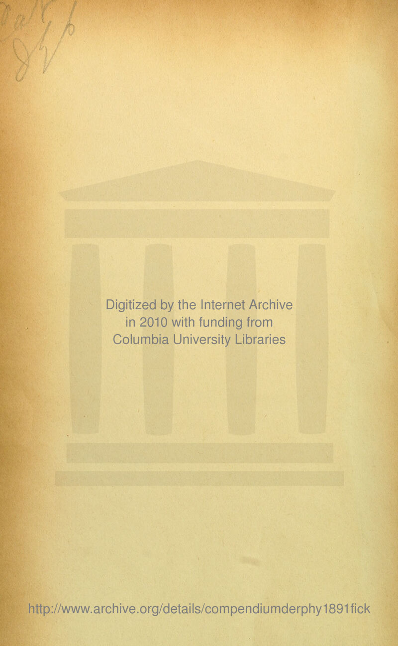 Digitized by the Internet Archive in 2010 with funding from Columbia University Libraries http://www.archive.org/details/compendiumderphy1891fick