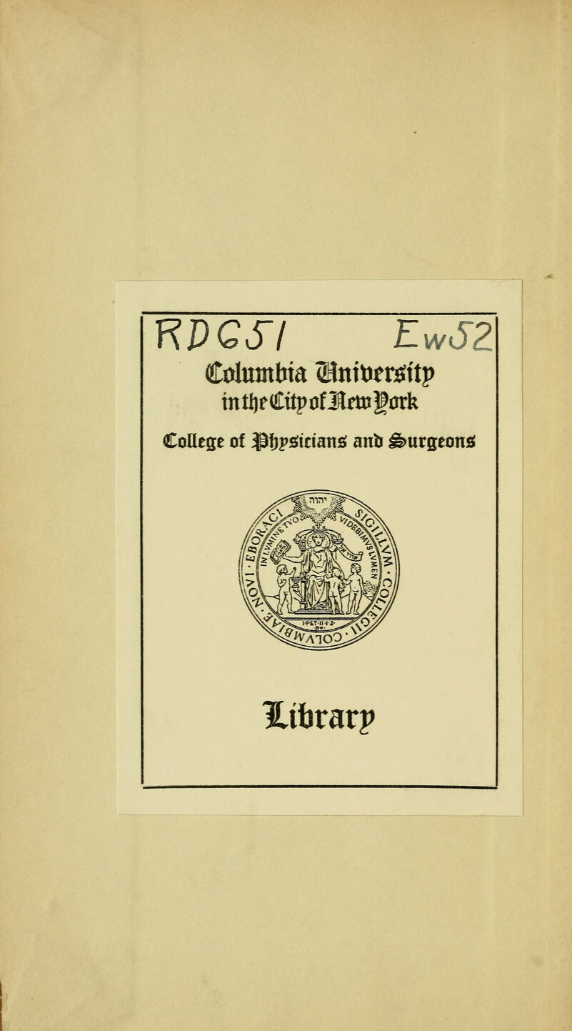 Columbia (Hnitoem'tp College of ^tp^tetans; anb ^urgeonsi Hibrarp