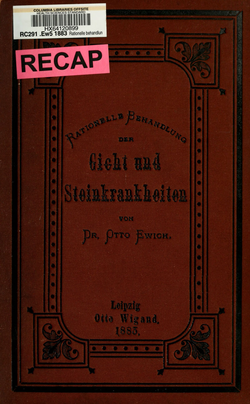 COLUMBIA LIBRARIES OFFSITE HEALTH SCIENCES STANpARD ^^■^^ MHIVINMMWHM« HX64120899 RC291 .Ew5 1883 Rationelle behandlun RECAP mtt^mimmmiiimimmmatammi .,» . » # » • iMMMMMMIMaHMIIMMMMMMMna i?J' ■t^-'-'' ^^U'-^P^H^ ^i> ^ <c^ Di?.^ ^, Q fikit ISldiiMtkllt von 3r, Otto Ewich Leipzig «»WIMIMtNMIWMin^^ ■«MIMIWWMtWlMWIlMM«^^ m