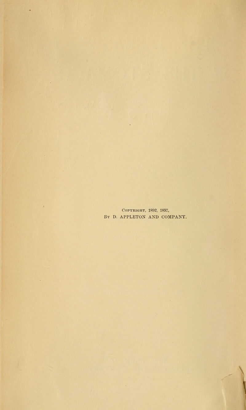 Copyright, 1892, 1897, By D. APPLETON A::yD COMPACT.