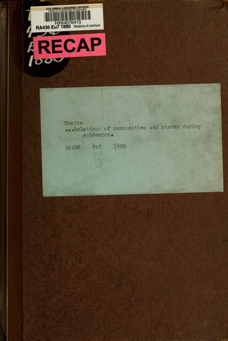 ^^S^SSST HX64076415 RA436EU71880 Relations of communi RECAP Eiisits ...Relations of communities and states during epidemics • HA436 Eu7 1B90