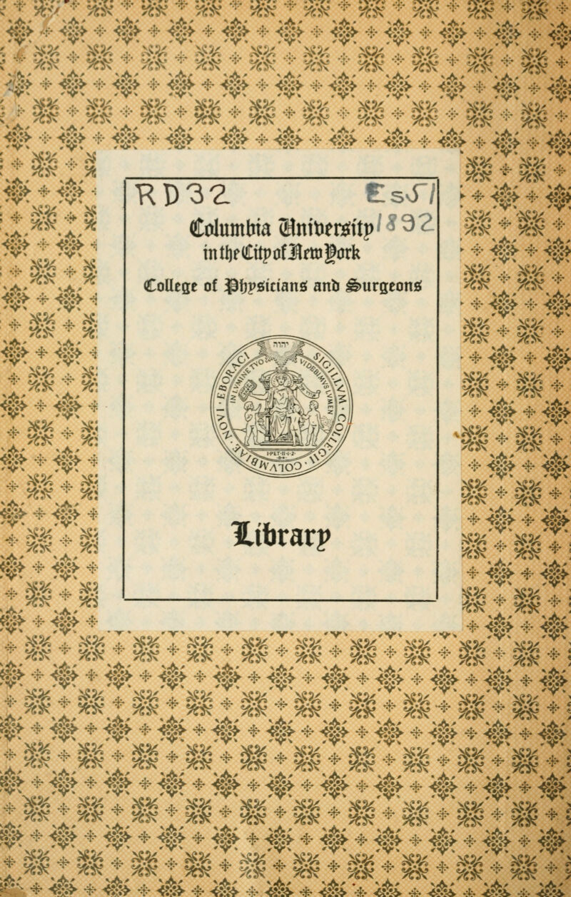 ^•O«* «'A'* »A' ^ <s> •*• <i^ •*• <s> *A A' A' 'V» A> ^ A' ^A • 4fr 4.. AV-^ *A ^.5^ ^A' ^A' »A* N<A»» ^A' ^A-» «-A' KP3Z tsvT/ Columbia ® niöers^itp' * 3 ^2 intöeCitpaflrttigörk College of 5f)pöicianö anb ^urgeonjf Hibrarp ' - ^A'' *A' ^A' . *A'' , *A^ *A' ^A' ^A-» ^ÖV *^^ %*5^ •¥• -A' ^ ^A' ^9>^ .4. X9-4 I < 4. A»?A 4, <.*>