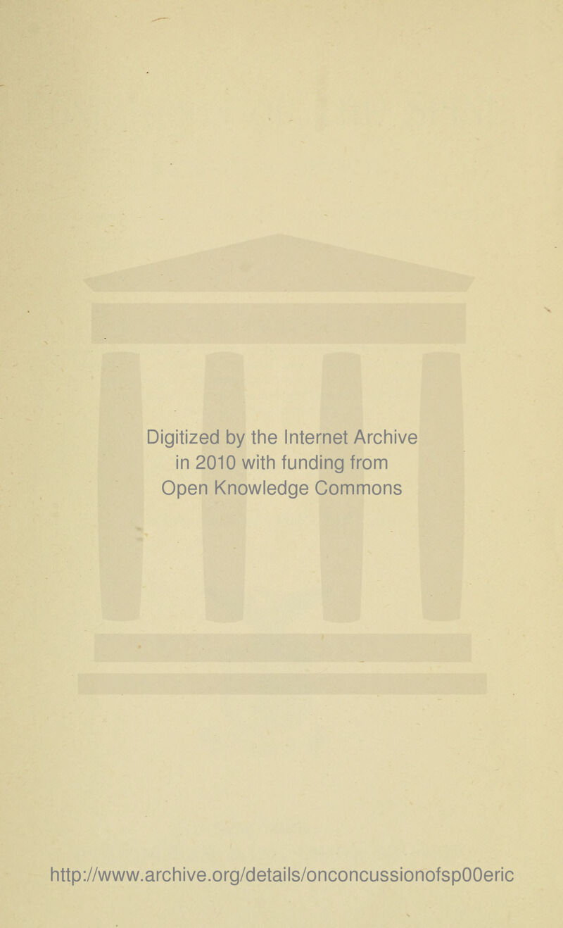 Digitized by the Internet Archive in 2010 with funding from Open Knowledge Commons http://www.archive.org/details/onconcussionofspOOeric