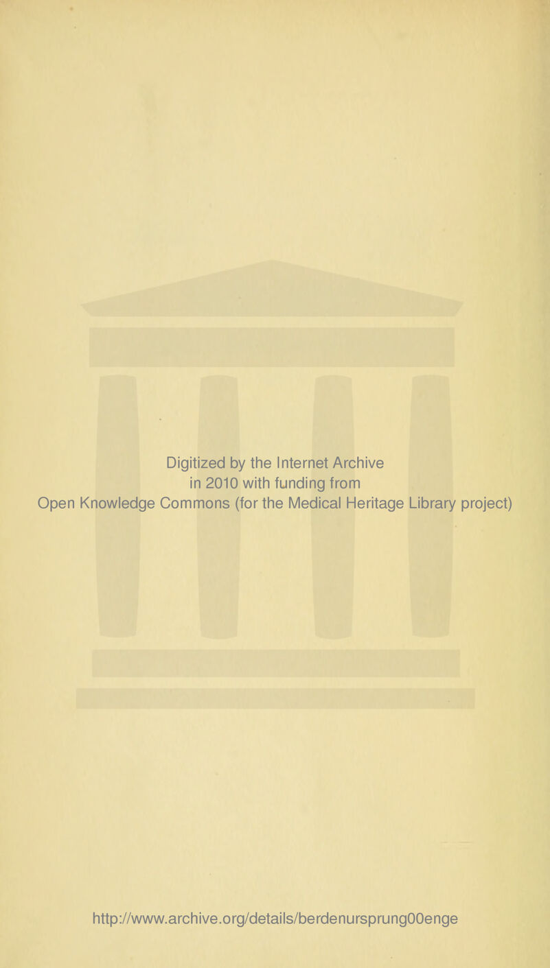 Digitized by the Internet Archive in 2010 witli funding from Open Knowledge Commons (forthe Medical Heritage Library project) http://www.archive.org/details/berdenursprungOOenge