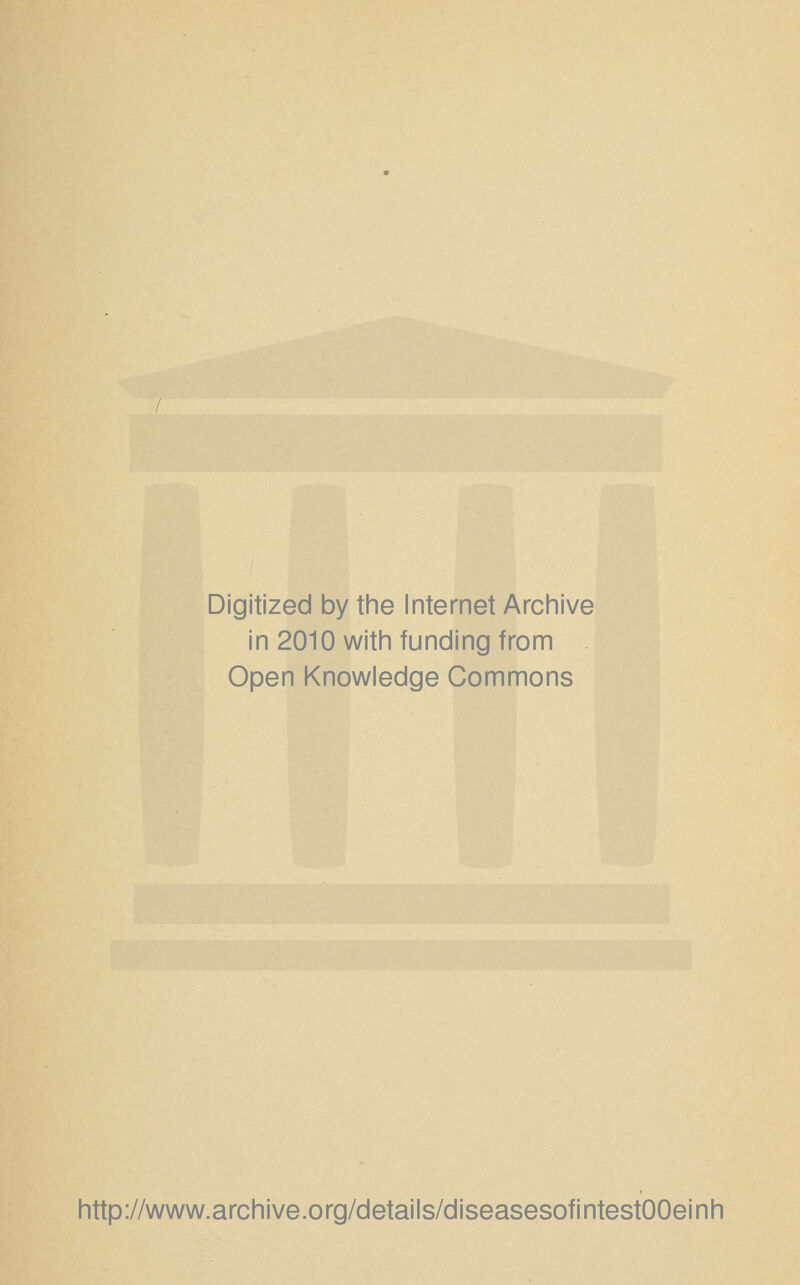 Digitized by the Internet Arciiive in 2010 witii funding from Open Knowledge Commons http://www.archive.org/details/diseasesofintestOOeinh