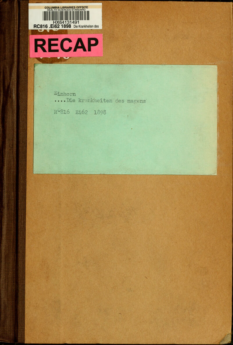 COLUMBIA LIBRARIES OFFSITE HEALTH SCIENCES STANDARD II Uli I Hill IUIIIIIIIIIIIIIII HX64131491 RC816 .Ei62 1898 Die Krankheiten des RECAP Einhorö ....Die krsthkheiten des raagens 16 Ei62 1898 --Ä :