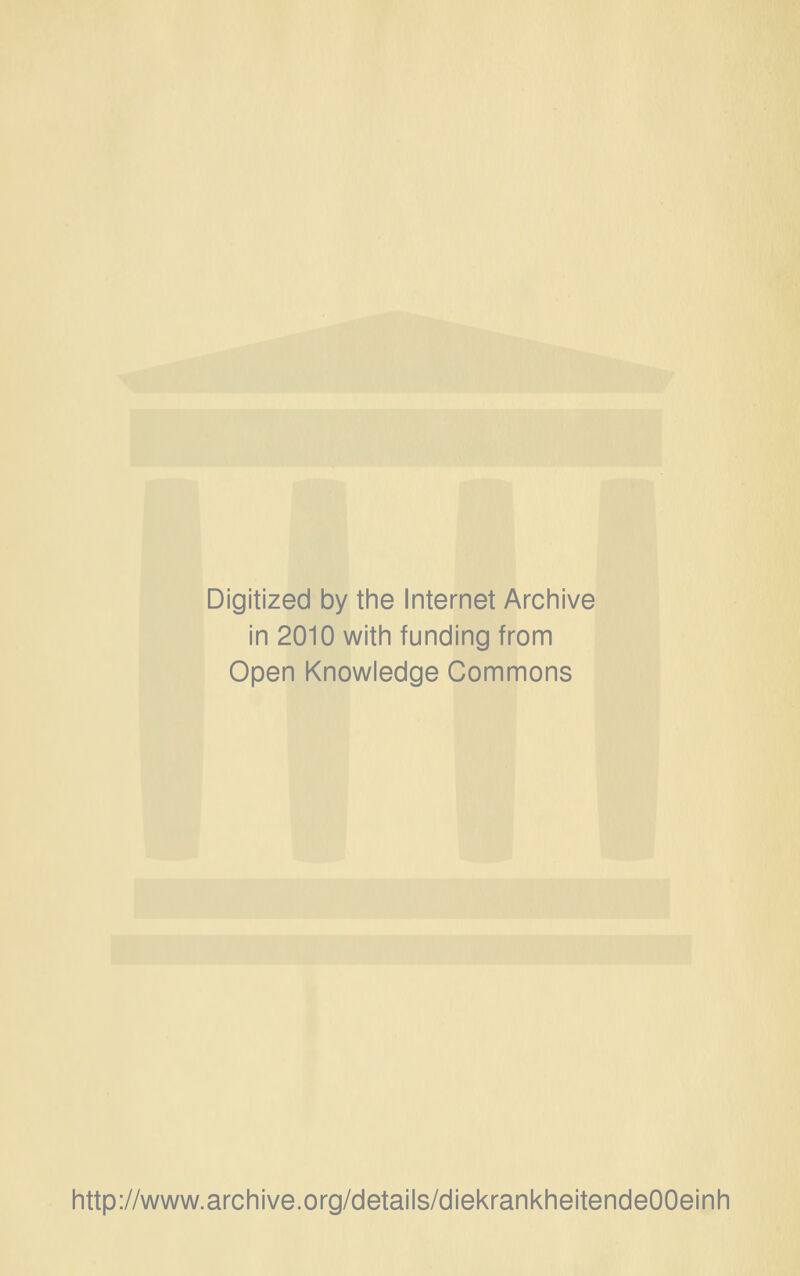 Digitized by the Internet Archive in 2010 with funding from Open Knowledge Commons http://www.archive.org/details/diekrankheitendeOOeinh