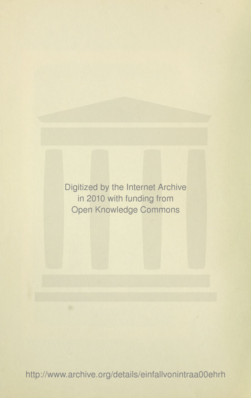 Digitized by the Internet Archive in 2010 with funding from Open Knowledge Commons http://www.archive.org/details/einfallvonintraaOOehrh