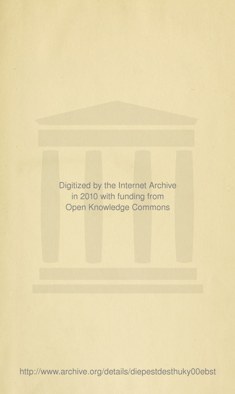 Digitized by the Internet Archive in 2010 with funding from Open Knowledge Commons http://www.archive.org/details/diepestdesthukyOOebst