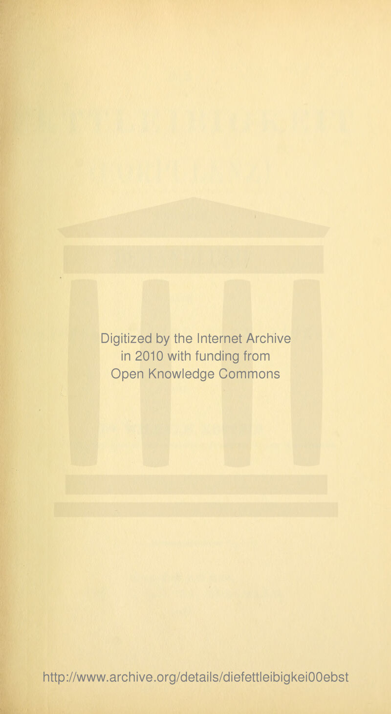 Digitized by the Internet Archive in 2010 witii funding from Open Knowledge Commons http://www.archive.org/details/diefettleibigkeiOOebst