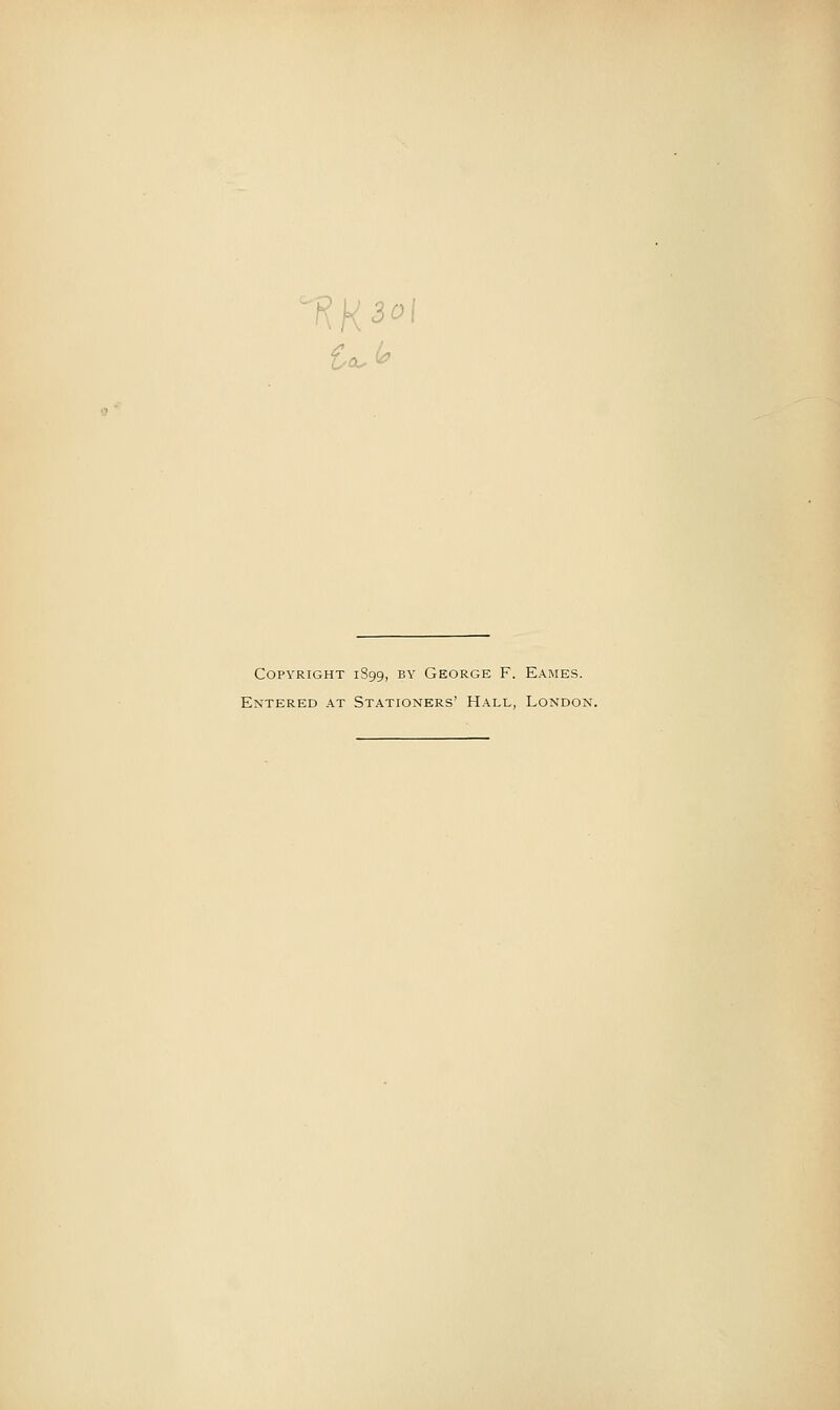 'KK30 Copyright 1S99, by George F. Eames. Entered at Stationers' Hall, London.