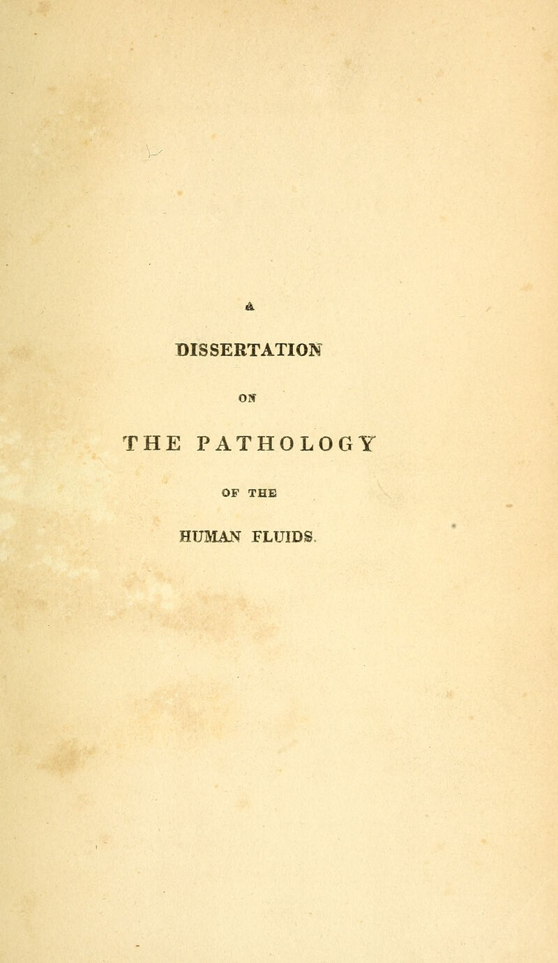 DISSERTATION ON THE PATHOLOGY OF THE HUMAN FLUIDS