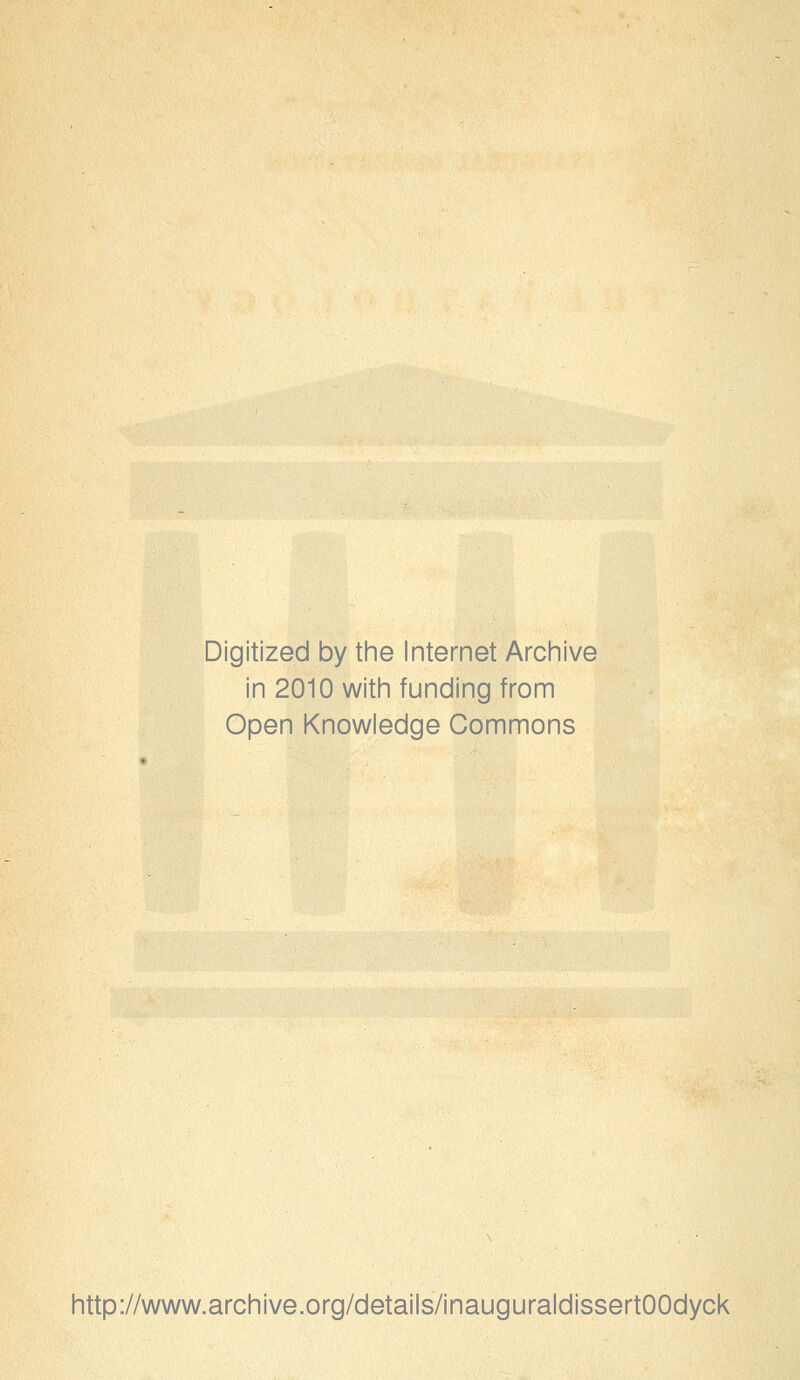 Digitized by the Internet Archive in 2010 with funding from Open Knowledge Commons http://www.archive.org/details/inauguraldissertOOdyck