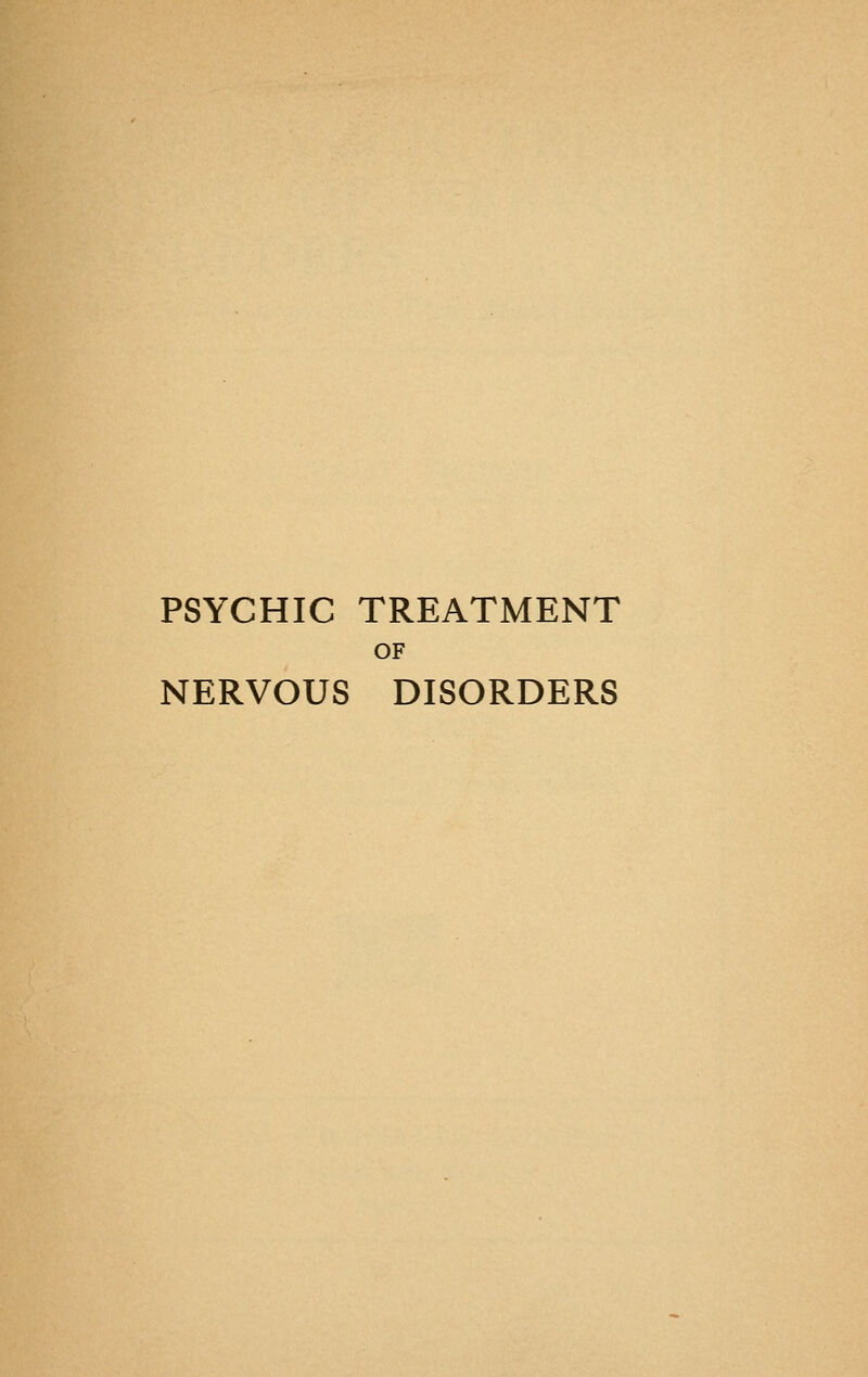 PSYCHIC TREATMENT OF NERVOUS DISORDERS