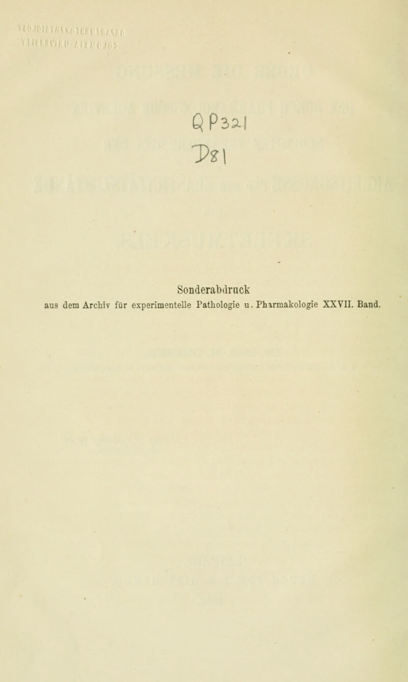 QPsa Sonderabilrnck aus dem Archiv für experimentelle Pathologie u. Pharmakologie XXVII. Band.
