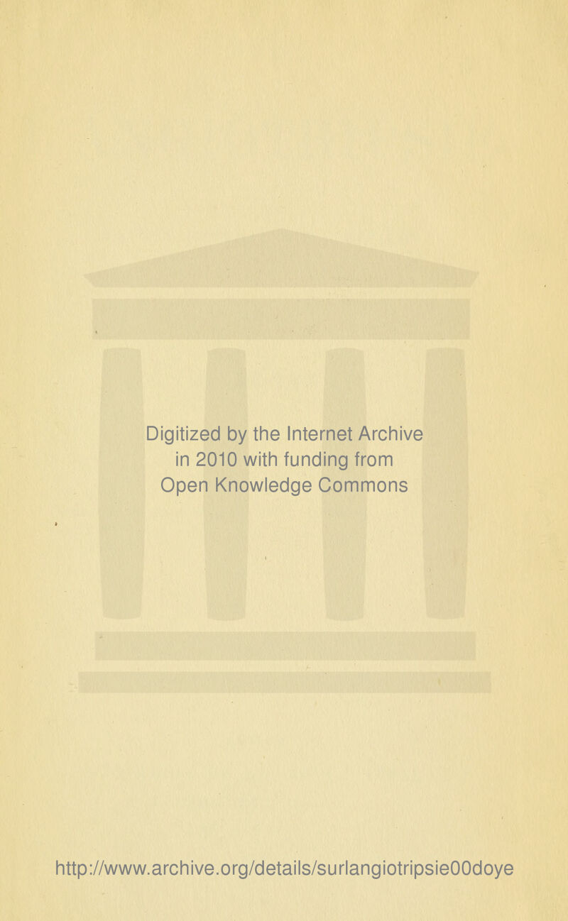 Digitized by the Internet Archive in 2010 with funding from Open Knowledge Gommons http://www.archive.org/details/surlangiotripsieOOdoye