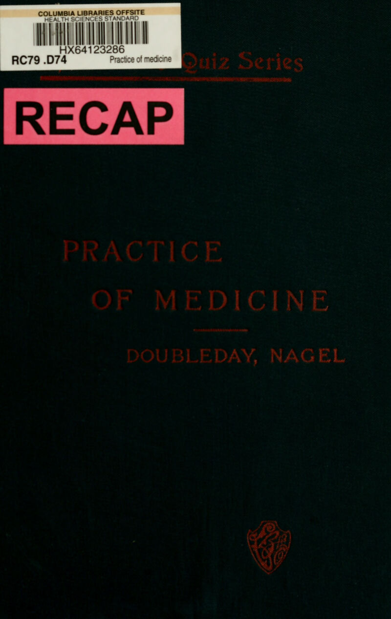 COLUMBIA LIBRARIES OFFSITE HEALTH SCIENCES STANDARD HX64123286 RC79 .D74 Pract)ce ol medicine RECAP rW- ;^W-v.