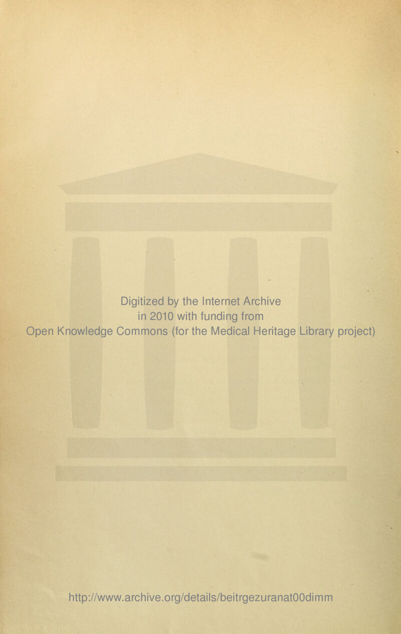 Digitized by the Internet Archive in 2010 witii funding from Open Knowledge Commons (forthe Medical Heritage Library project) http://www.archive.org/details/beitrgezuranatOOdimm