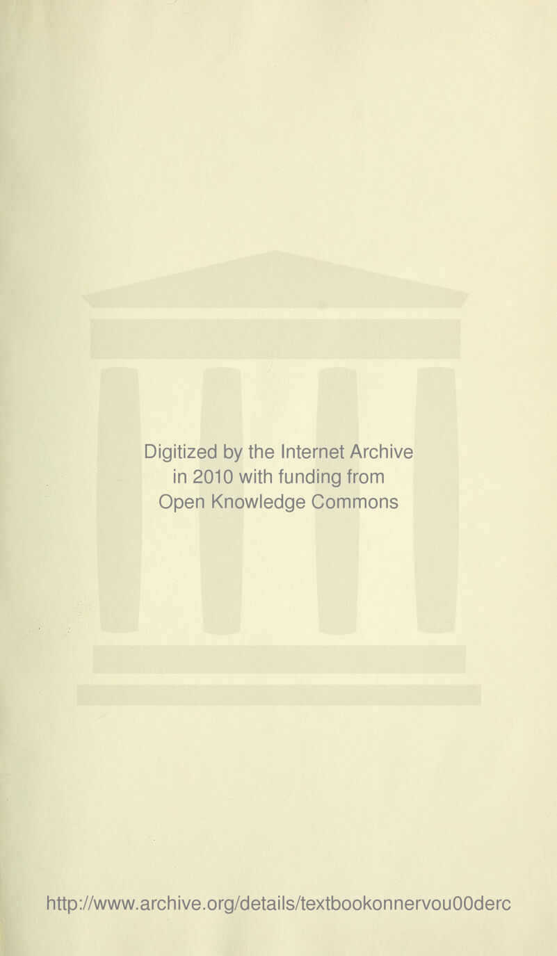 Digitized by tine Internet Arciiive in 2010 witii funding from Open Knowledge Commons http://www.archive.org/details/textbookonnervouOOderc