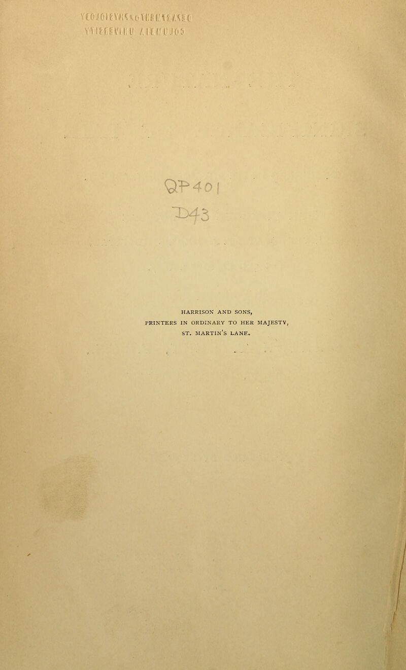 HARRISON AND SONS, PRINTERS IN ORDINARY TO HER MAJESTY, ST. martin's lane.