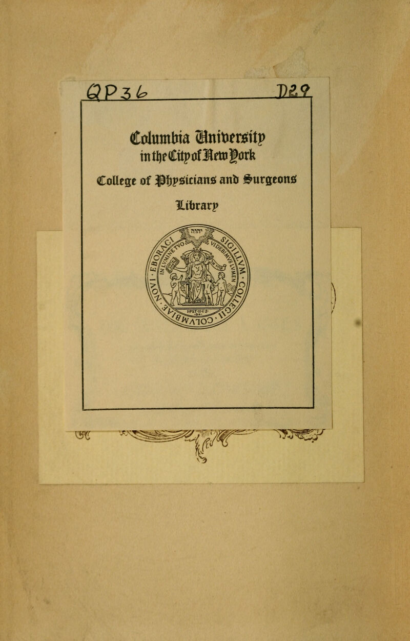 QP^^ T)g<^ Columbia ®niber«ftp tntlieCttpoflrttigark College of l^f^v^itmm anb ^urgeonjf Hibrarp