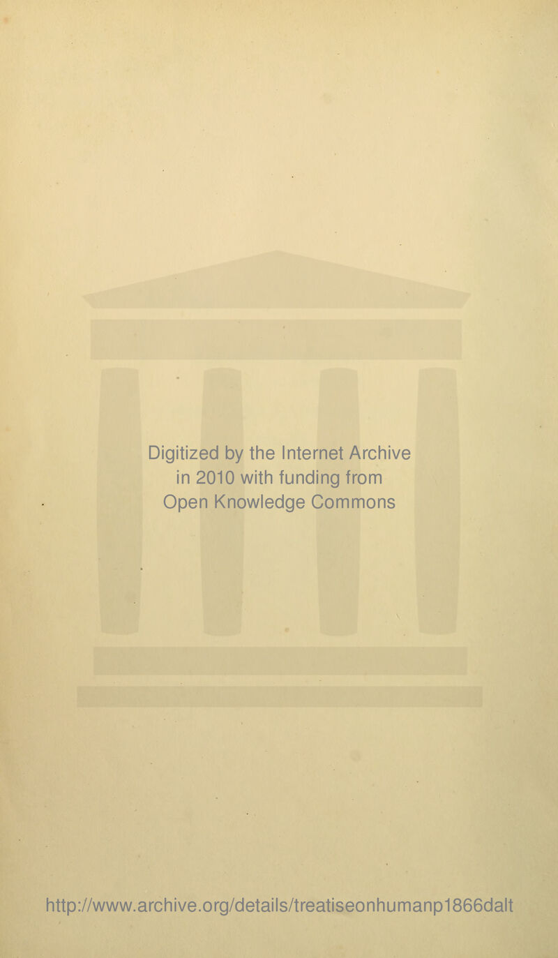 Digitized by tine Internet Arciiive in 2010 witii funding from Open Knowledge Commons http://www.archive.org/details/treatiseonhumanp1866dalt