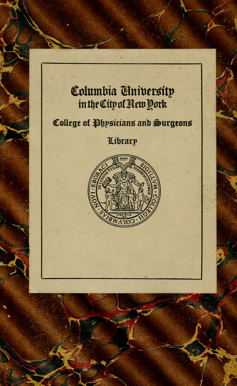 Columbta (Bmtetsitp Collège ci ^ijpstctanô anb âmrgeons 3Ufcrarp ^?' -■£ l s^-^