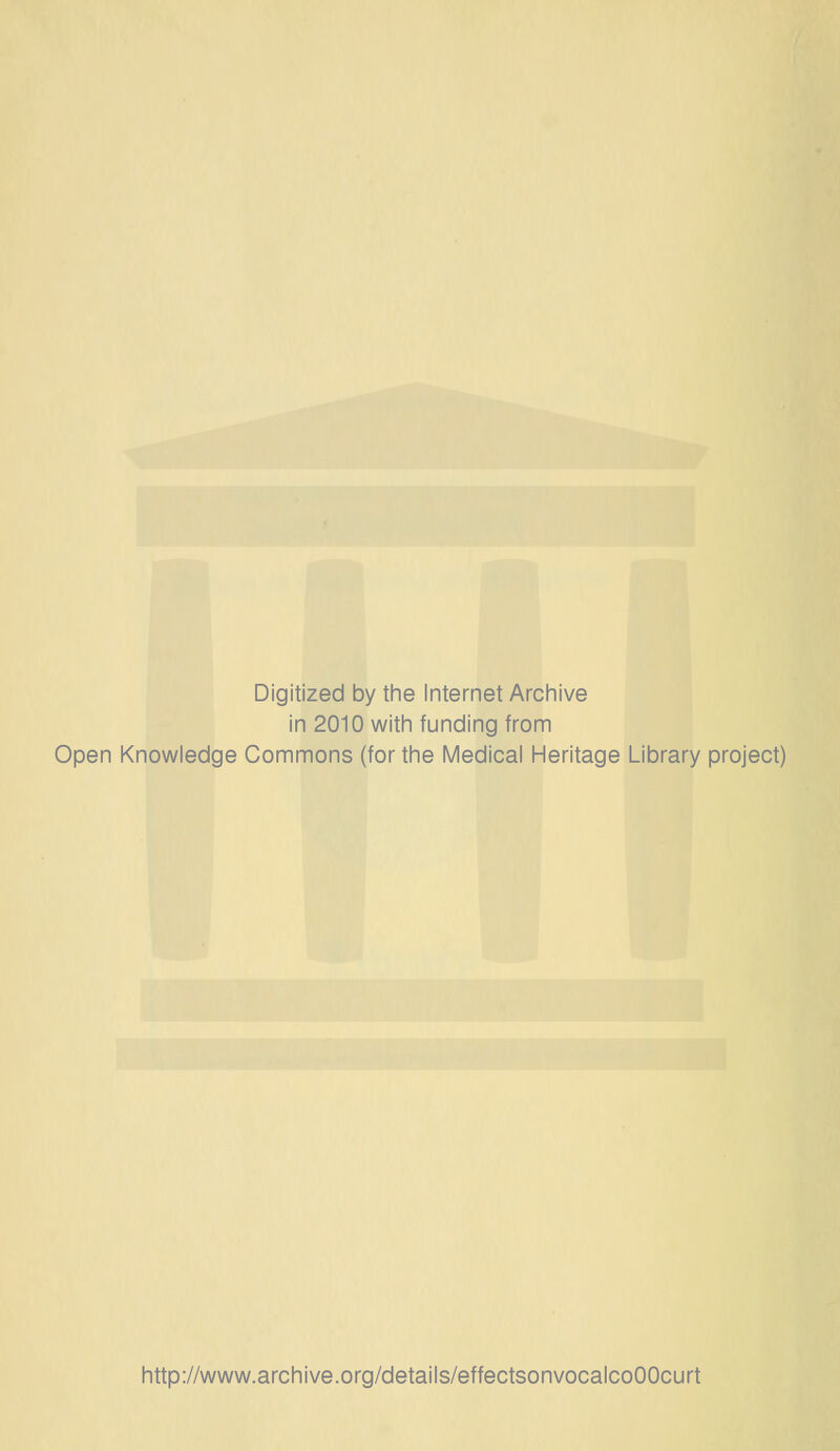 Digitized by tine Internet Archive in 2010 witli funding from Open Knowledge Commons (for the Medical Heritage Library project) http://www.archive.org/details/effectsonvocalcoOOcurt