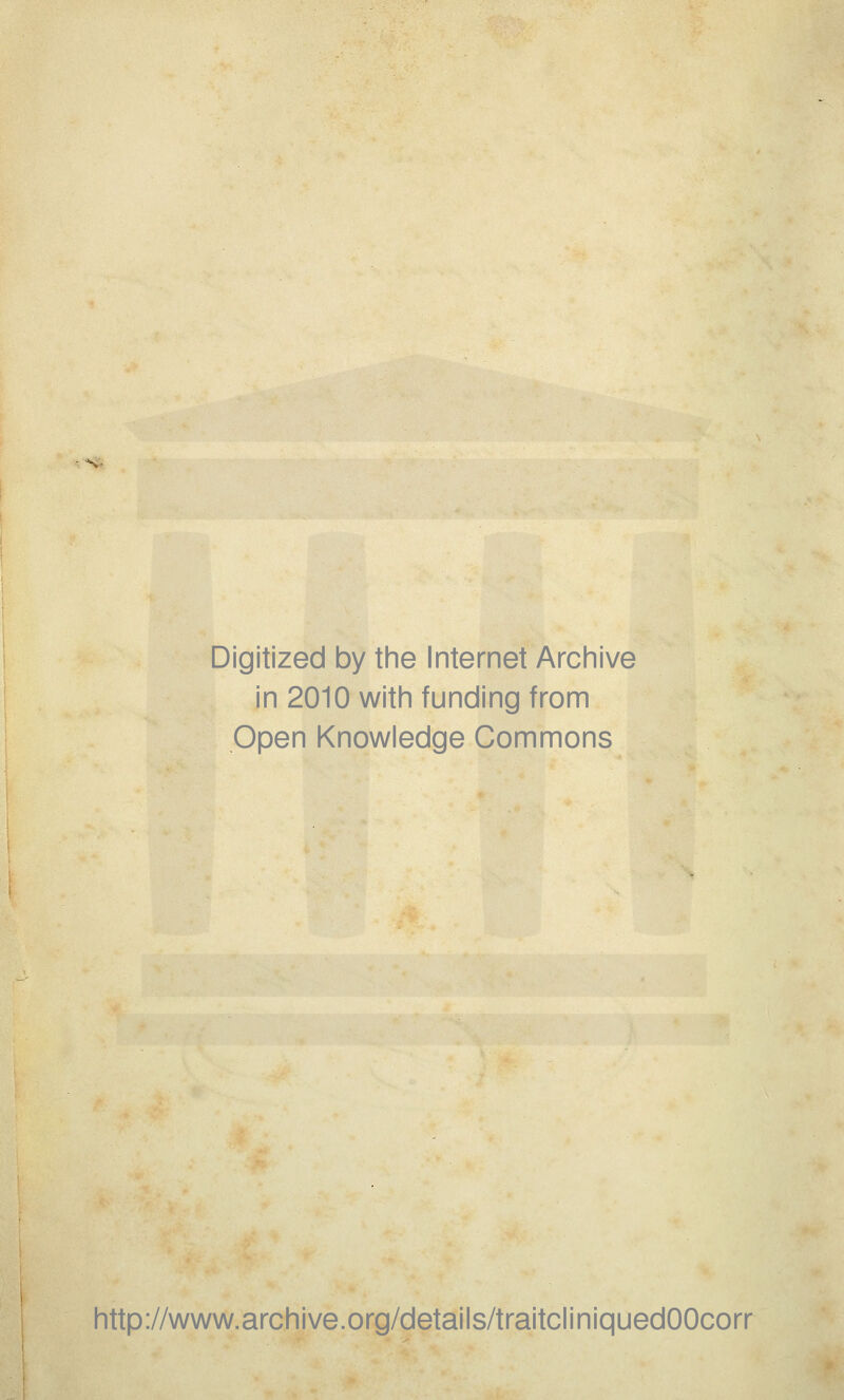 Digitized by the Internet Archive in 2010 with funding from Ppen Knowledge Gommons http://www.archive.org/details/traitcliniquedOOcorr