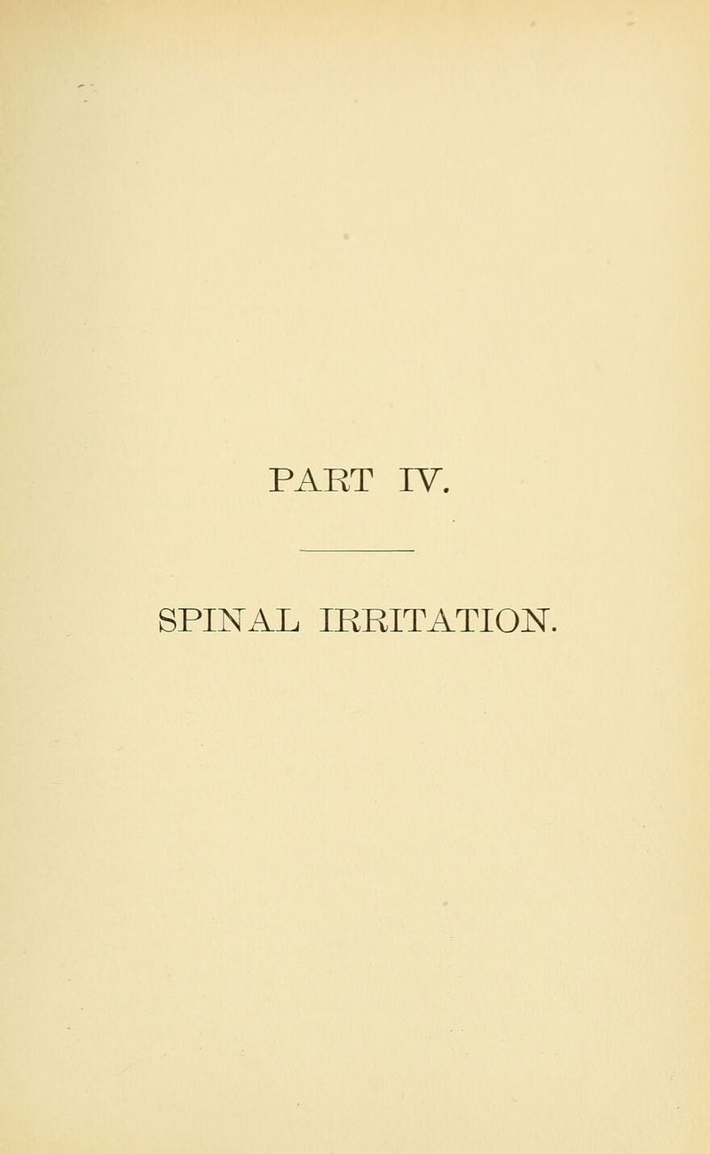 PART IV. SPINAL IRRITATION.