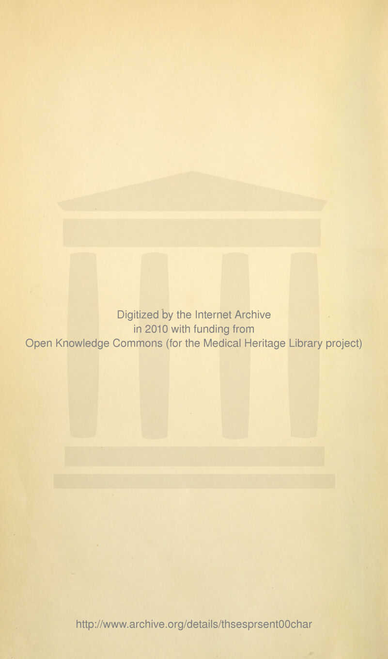 Digitized by the Internet Archive in 2010 witii funding from Open Knowledge Gommons (for the Médical Héritage Library project) http://www.archive.org/details/thsesprsentOOchar