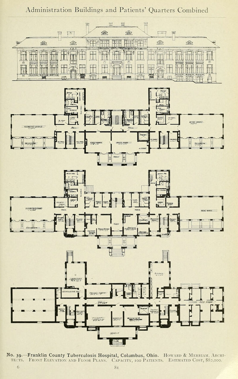 No. 39.—Franklin County Tuberculosis Hospital, Columbus, Ohio. Howard & Merriam, Archi- TEL'TS. Front Elevation and Floor Plans. Capacity, 100 Patients. Estimated Cost, $83,000.