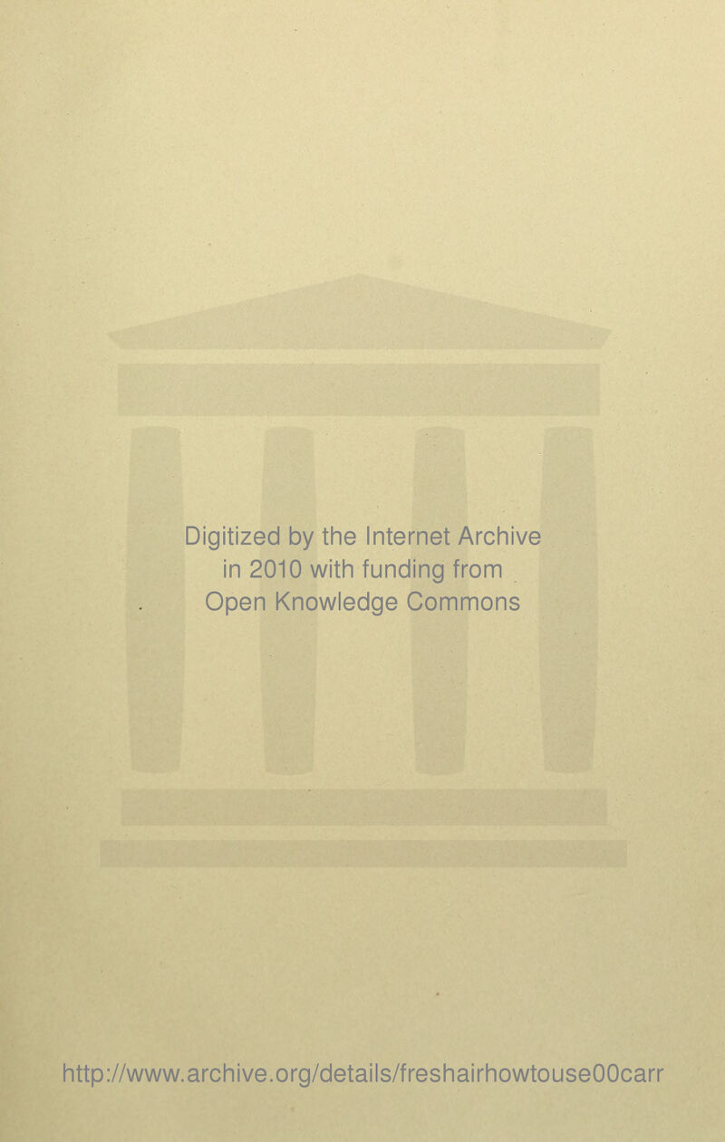 Digitized by the Internet Arciiive in 2010 witii funding from Open Knowledge Commons http://www.archive.org/details/freshairhowtouseOOcarr