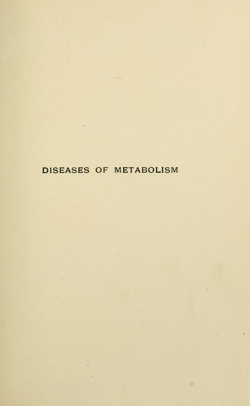 DISEASES OF METABOLISM