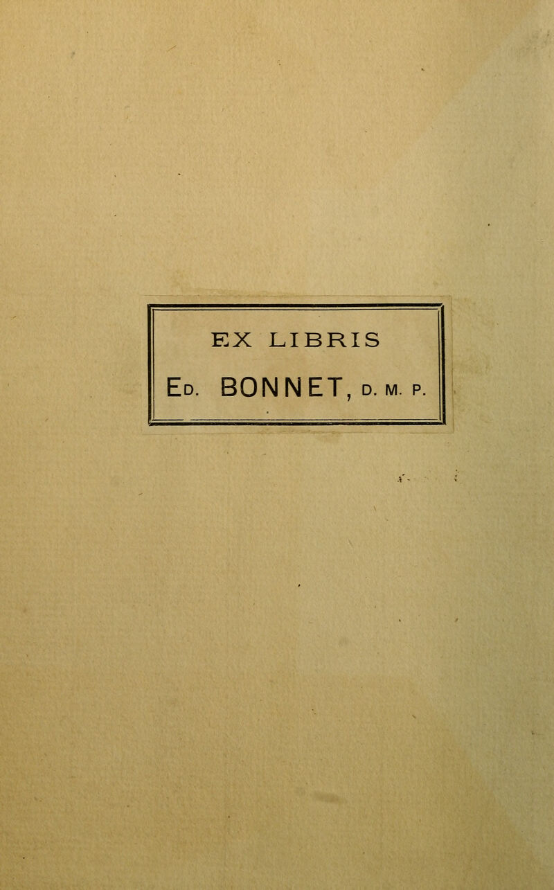 EX LIBRIS Ed. bonnet, d. m. p.