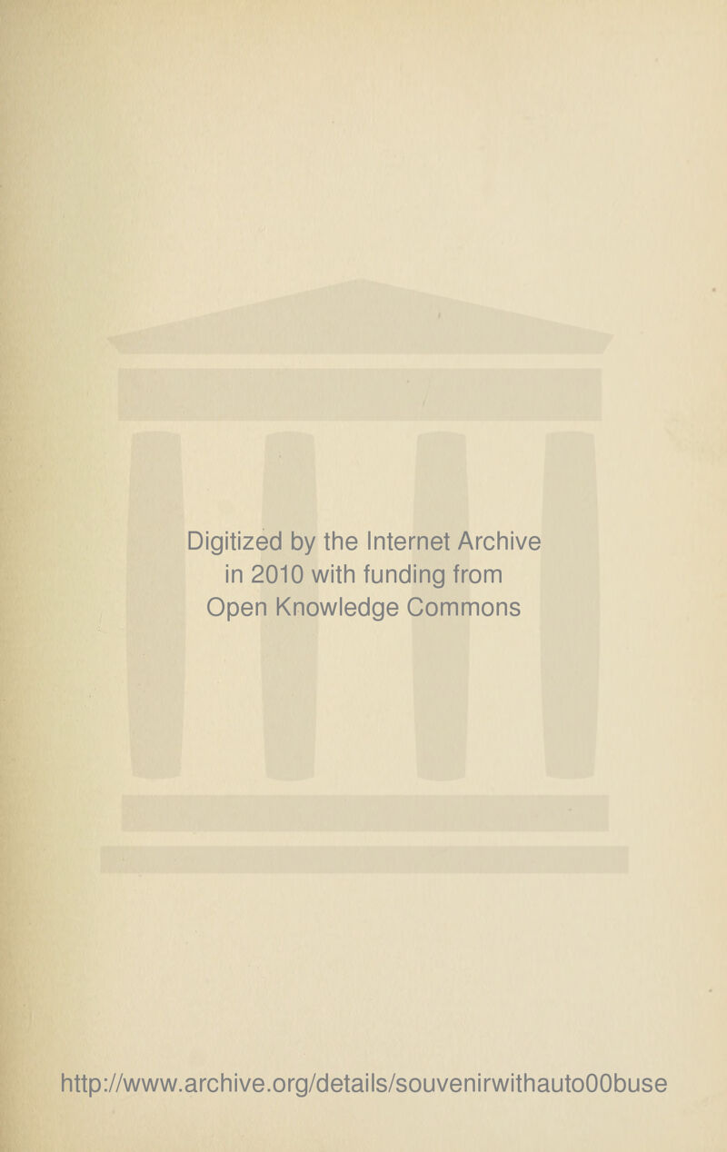 Digitized by the Internet Archive in 2010 with funding from Open Knowledge Commons http://www.archive.org/details/souvenirwithautoOObuse