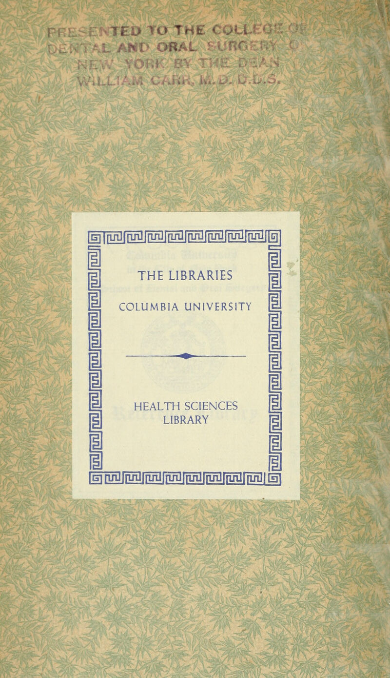 TEU TO THt [El ifuiiffuPrririJiruiifruiirriJiilruiJrfifilflci 1 I i THE LIBRARIES COLUMBIA UNIVERSITY HEALTH SCIENCES LIBRARY fGnugfrOgfrmlfiugfrijgfrOTgninin^^