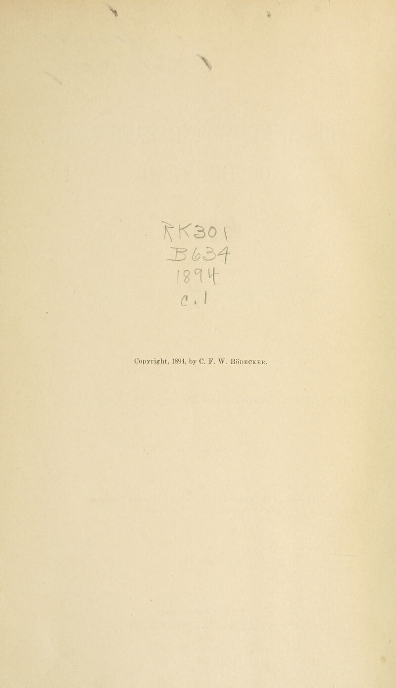 \ Copyriglit. 1894, by C. F. W. Bodecker.