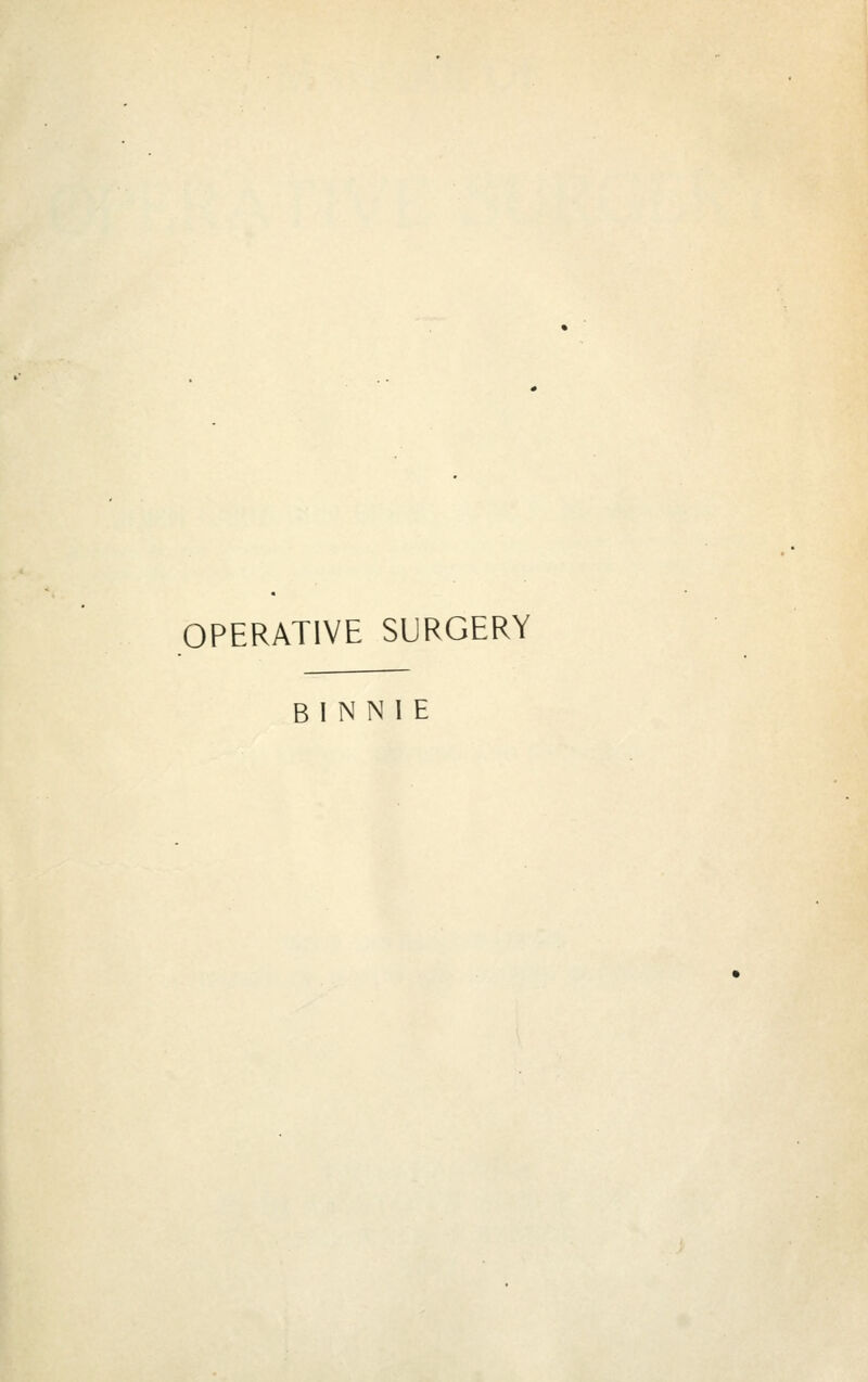 OPERATIVE SURGERY Bl NNI E