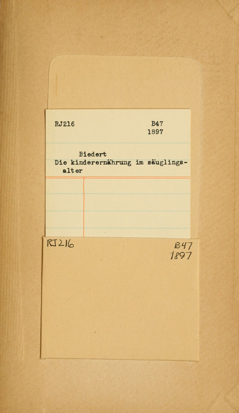 RJ216 B47 1897 Biedert Die kinderernährung im sauglings« alt er fUll(o