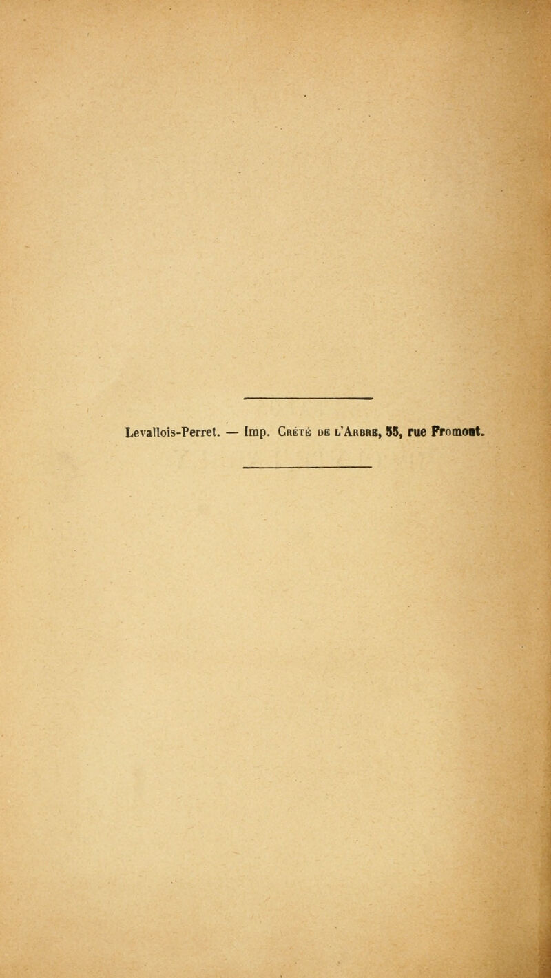 Levallois-Perret. — Imp. Crète os l'Arbrk, 55, rue PromoBt.