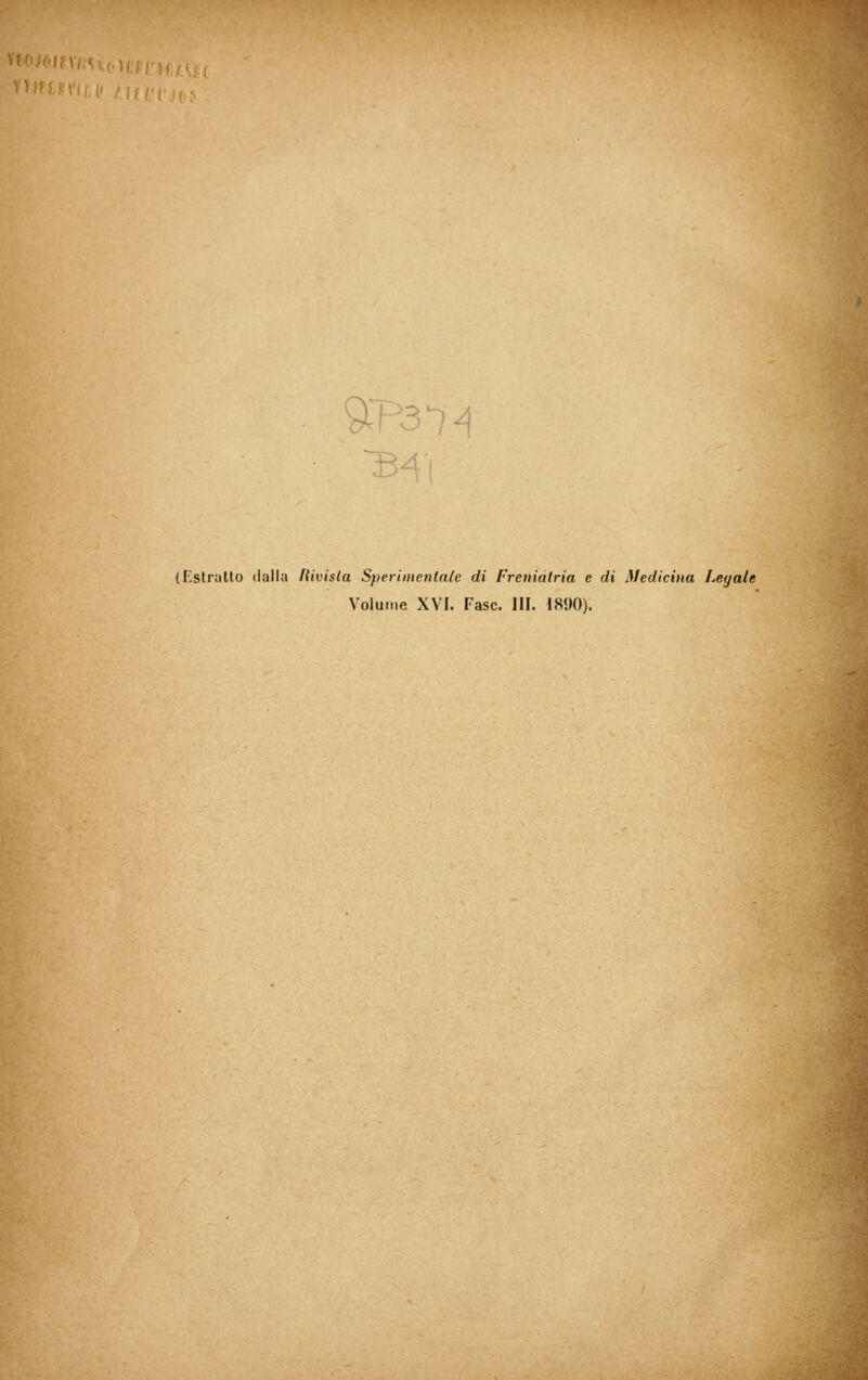 ' H x> (astratto dalla liivisla Sperimentale di Freniatria e di Medicina Legale Volume XVI. Fase. III. 1890).