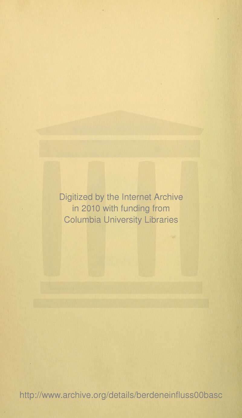 Digitized by the Internet Archive in 2010 with funding from Columbia University Libraries http://www.archive.org/details/berdeneinflussOObasc