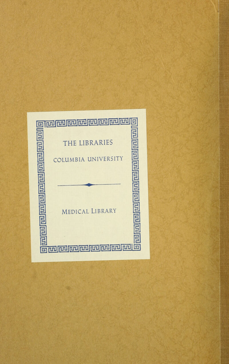 i i i i I i I I i 1 THE LIBRARIES COLUMBIA UN1VERSITY Medical Library i I I i i I I I 1 I n smIMMI^MIMIg^IMLU