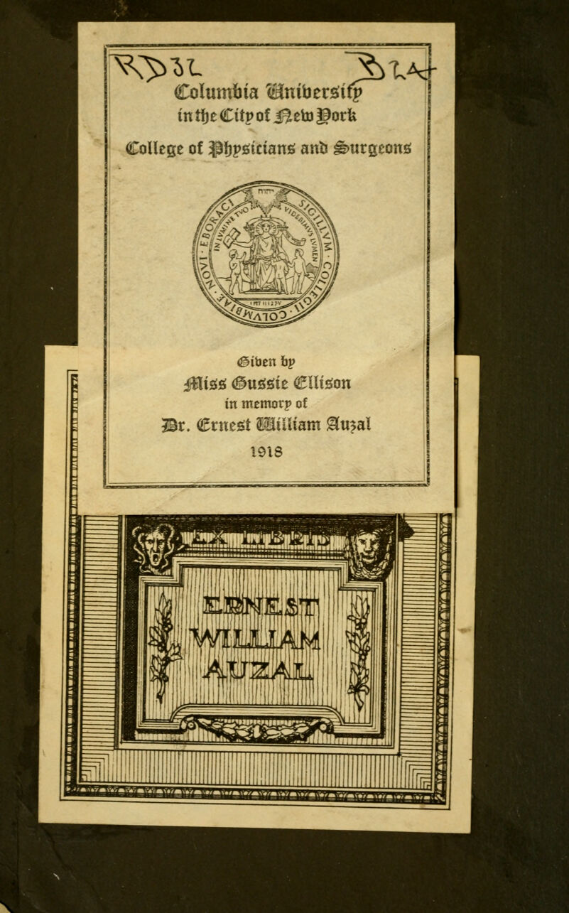 Columbia WLnibzt&ifp in tfjeCttp of J^eto gorfc College of ipijpgtcians anb burgeons Jilistf tflusteie CUteon in memorp of Br. (Ernegt William &u?al 1918