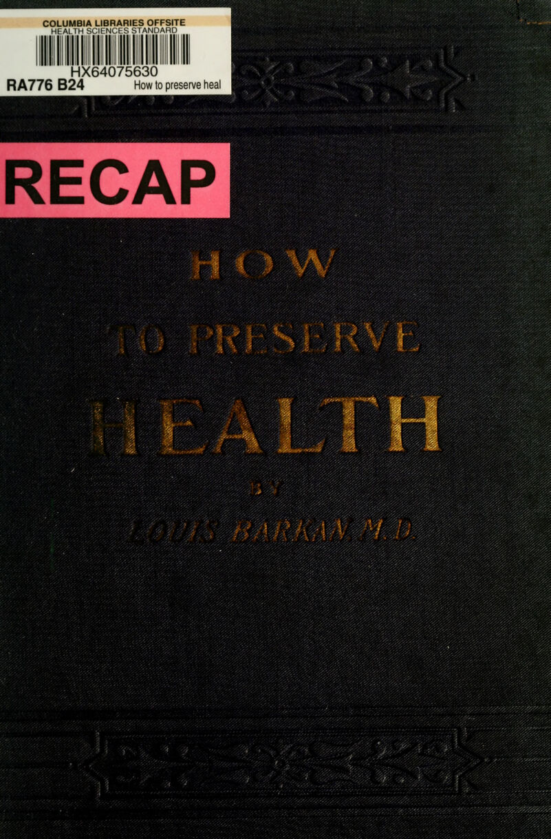 COLUMBIA LIBRARIES OFFSITE HEALTH SCIENCES STANDARD HX64075630 R A776 B24 How to preserve heal w H JH :% -^ ..;.