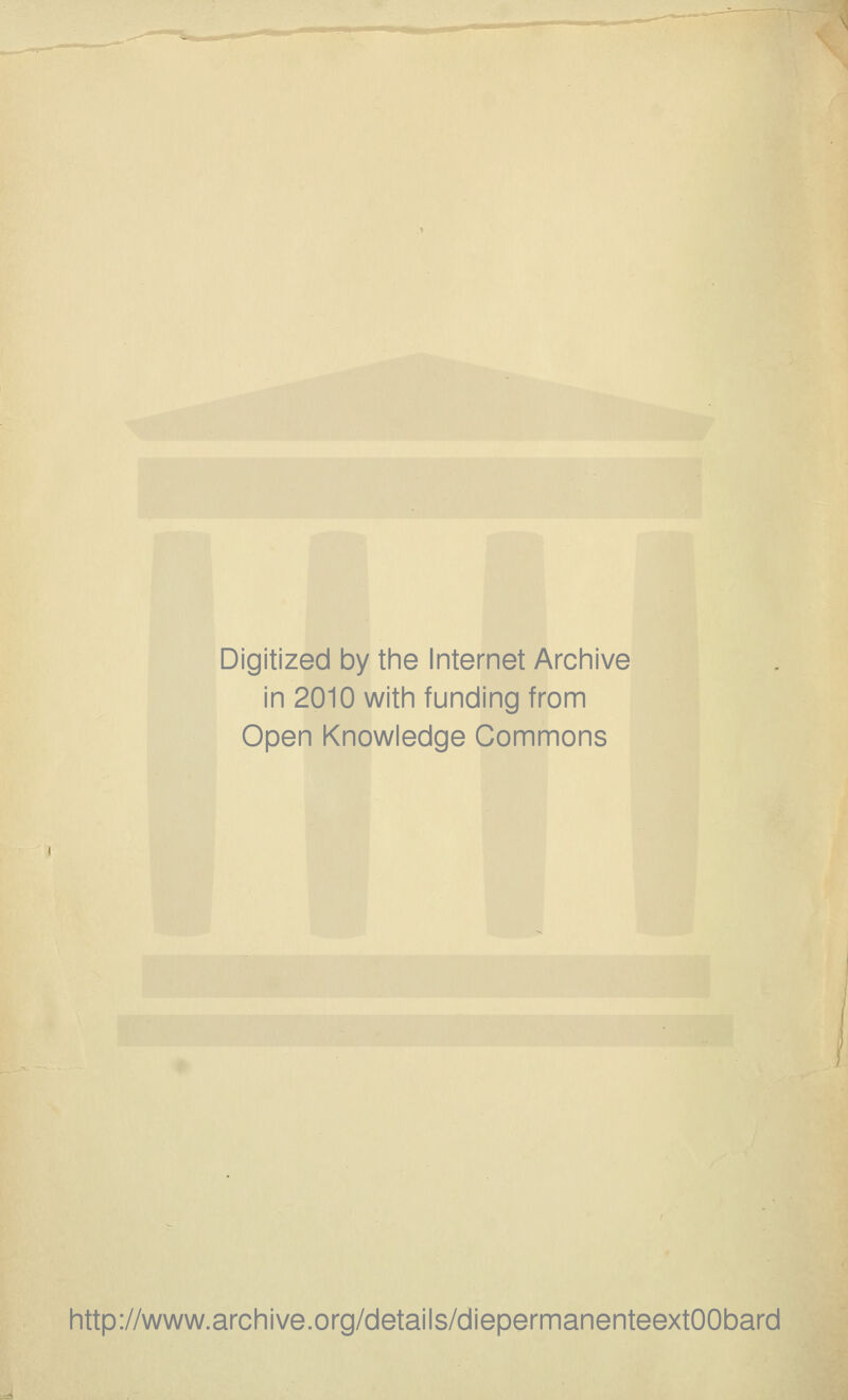 Digitized by the Internet Archive in 2010 with funding from Open Knowledge Commons http://www.archive.org/details/diepermanenteextOObard